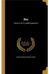 Ibis; Volume 2, Ser. 9, Jubilee Supplement