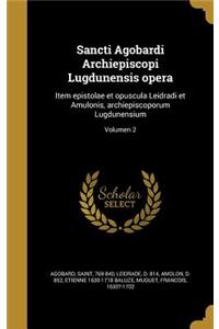 Sancti Agobardi Archiepiscopi Lugdunensis Opera