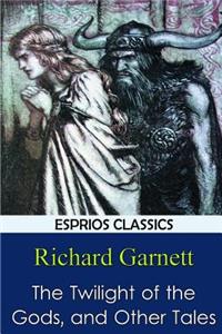 The Twilight of the Gods, and Other Tales