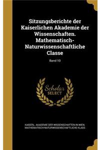 Sitzungsberichte Der Kaiserlichen Akademie Der Wissenschaften. Mathematisch-Naturwissenschaftliche Classe; Band 10