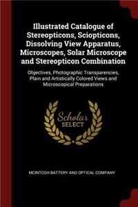 Illustrated Catalogue of Stereopticons, Sciopticons, Dissolving View Apparatus, Microscopes, Solar Microscope and Stereopticon Combination