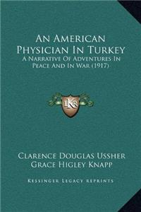 AN AMERICAN PHYSICIAN IN TURKEY: A NARRA
