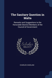 THE SANITARY QUESTION IN MALTA: REMARKS