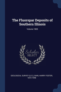 Fluorspar Deposits of Southern Illinois; Volume 1905