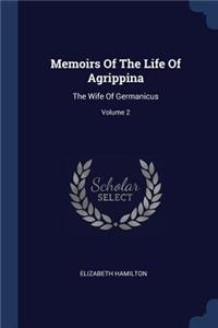 Memoirs Of The Life Of Agrippina