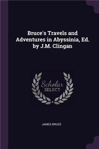 Bruce's Travels and Adventures in Abyssinia, Ed. by J.M. Clingan