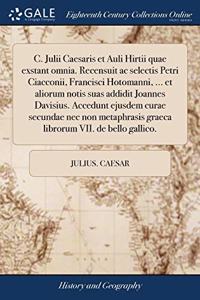 C. JULII CAESARIS ET AULI HIRTII QUAE EX