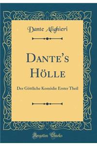 Dante's HÃ¶lle: Der GÃ¶ttliche KomÃ¶die Erster Theil (Classic Reprint)
