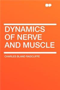 Dynamics of Nerve and Muscle