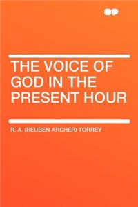 The Voice of God in the Present Hour