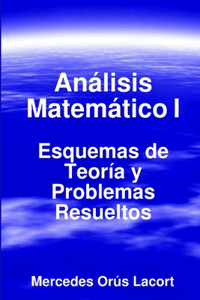 Analisis Matematico I - Esquemas De Teoria Y Problemas Resueltos