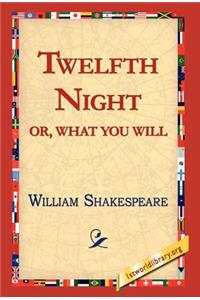 Twelfth Night; Or, What You Will