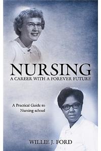 Nursing; A Career with a Forever Future