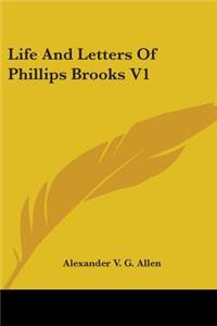 Life And Letters Of Phillips Brooks V1