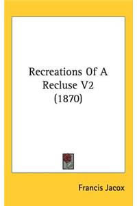 Recreations Of A Recluse V2 (1870)