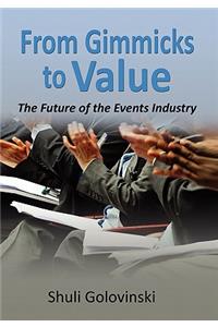From Gimmicks to Value