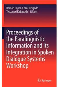 Proceedings of the Paralinguistic Information and Its Integration in Spoken Dialogue Systems Workshop