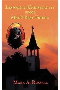 Lessons in Christianity from Man's Best Friend: Man's best friend teaches one how to become better companion and friend for God.