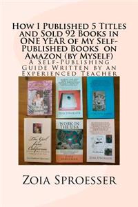 How I Published 5 Titles and Sold 92 Books in ONE YEAR of My Self-Published Books on Amazon (by Myself)