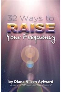 32 Ways to Raise Your Frequency