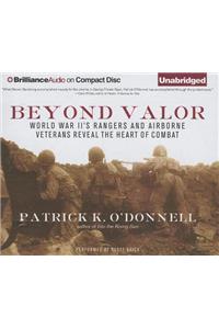 Beyond Valor: World War II's Rangers and Airborne Veterans Reveal the Heart of Combat