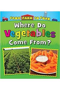 Where Do Vegetables Come From?