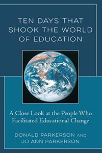 Ten Days That Shook the World of Education: A Close Look at the People Who Facilitated Educational Change