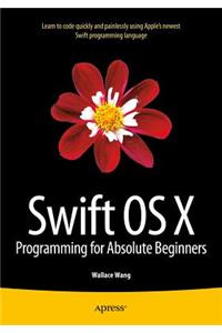 Swift OS X Programming for Absolute Beginners