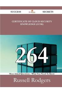 Certificate of Cloud Security Knowledge (Ccsk) 264 Success Secrets - 264 Most Asked Questions on Certificate of Cloud Security Knowledge (Ccsk) - What You Need to Know