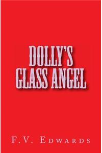Dolly's Glass Angel: A young four time widow sets out to support herself and three children in 1906, a time when few women owned businesses. Her success is co-mingled wi