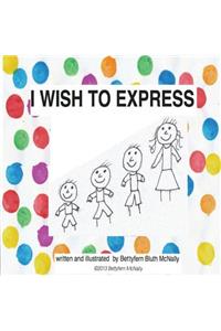 I Wish to Express