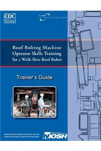 Roof Bolting Machine Operators Skills Training for a Walk-Thru Roof Bolter