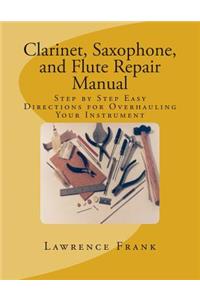 Clarinet, Saxophone, and Flute Repair Manual