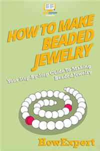 How To Make Beaded Jewelry