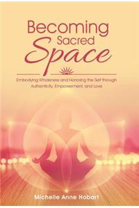 Becoming Sacred Space