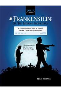 #Frankenstein; Or, the Modern Prometheus