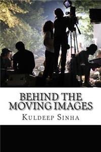 Behind the Moving Images