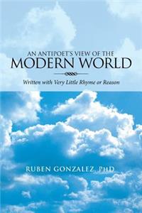 Antipoet's View of the Modern World