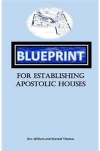 Blueprint For Establishing Apostolic Houses