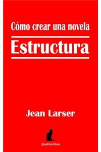 Cómo crear una novela. Estructura.