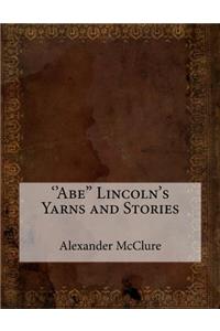 ''Abe'' Lincoln's Yarns and Stories