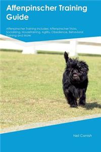 Affenpinscher Training Guide Affenpinscher Training Includes: Affenpinscher Tricks, Socializing, Housetraining, Agility, Obedience, Behavioral Training and More