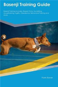 Basenji Training Guide Basenji Training Includes: Basenji Tricks, Socializing, Housetraining, Agility, Obedience, Behavioral Training and More