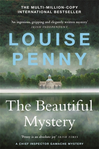 The Beautiful Mystery: (A Chief Inspector Gamache Mystery Book 8)