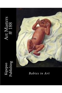 Art Masters # 188: Babies in Art