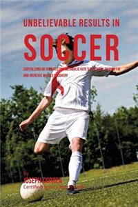Unbelievable Results in Soccer