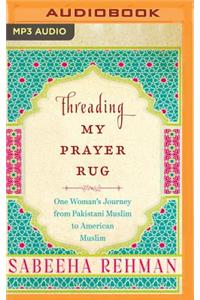 Threading My Prayer Rug