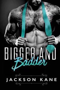 Bigger and Badder: A Billionaire Romance