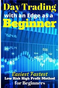 Day Trading with an Edge as a Beginner