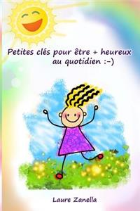 Petites Cl�s Pour �tre + Heureux Au Quotidien